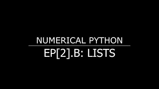 Numeric Python for Engineers - EP[2].B: Lists