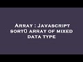 Array : Javascript sort() array of mixed data type