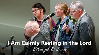 I Am Calmly Resting in the Lord - Believers Christian Fellowship