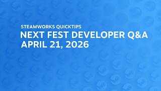 April 2026 Next Fest Developer Q&A: Visibility, press preview, demo pages vs store pages, and more.