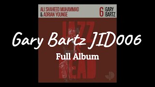 Gary Bartz, Ali Shaheed Muhammad \u0026 Adrian Younge - 'Gary Bartz JID006' Full Album