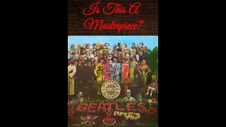 Is This A Masterpiece? :  Episode 1: Sgt  Pepper's Lonely Hearts Club Band