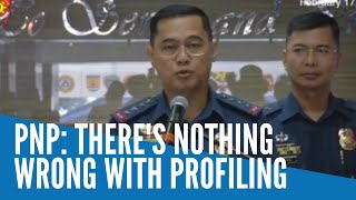 PNP chief: Police profiling no different from firms asking for personal data