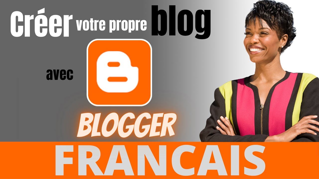 Créer Votre Propre Blog Avec BLOGGER - YouTube