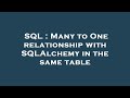 SQL : Many to One relationship with SQLAlchemy in the same table