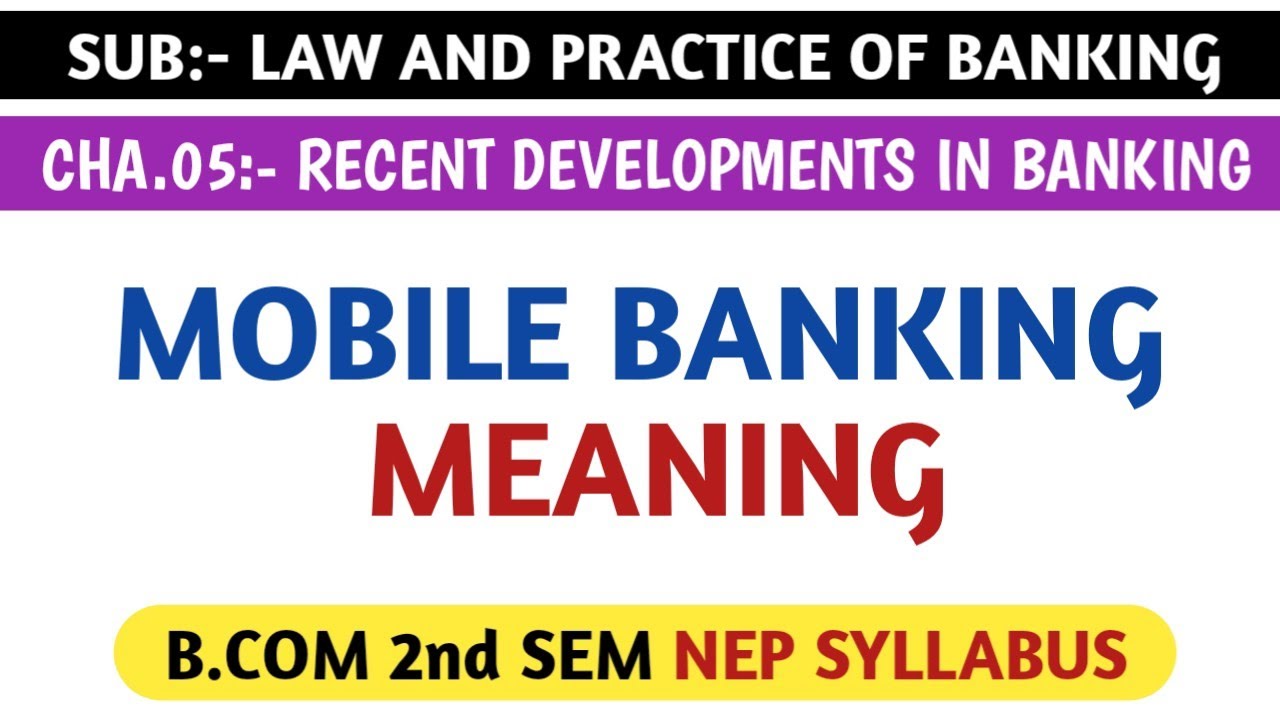 MOBILE BANKING MEANING, FOR B.COM 2nd SEM NEP SYLLABUS | LAW AND ...