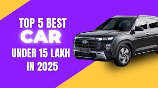 Top 5 best car under 15 lakh in India in 2025 || Best suv cars in india || AKTAK || #trending #car