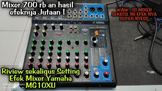 Cara Setting Efek Super Nyess di Mixer Yamaha MG10XU sekaligus Riview