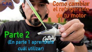 Cómo cambiar el Refrigerante de tu Motor (Cuál refrigerante debes usar) Parte 2