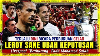 🚨 Leroy Sane UBAH KEPUTUSAN 🎯 Liverpool BERHUTANG Pada Mohamed Salah 🔴 Berita Liverpool Terbaru 2023