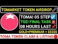 🚨TOMARKET TOKEN📌08 HOURS LEFT🔗FINAL TASK! 05 STEP☑️TOMA CLAIM & LISTING💯GOLD=$$$$$ #blum #major#toma