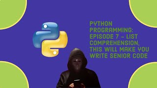Python Programming: Episode 7 - list comprehension, this will make you write senior code