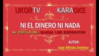 Ni El Dinero Ni Nada - Banda Los Recoditos (UKORTV KARAOKE)