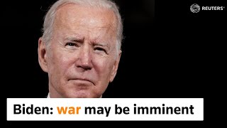 Biden warns Russian invasion could be imminent
