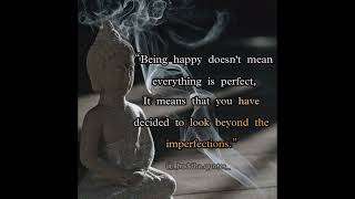 “Being Happy Doesn't Mean Everything Is...” - BUDDHA'S WAY