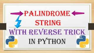 Python program to check Palindrome string | Trick to Reverse The String