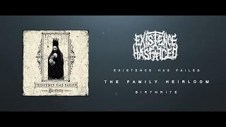 EXISTENCE HAS FAILED - THE FAMILY HEIRLOOM [SINGLE] (2021) SW EXCLUSIVE