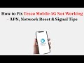 How to Fix Tesco Mobile 4G Not Working – APN, Network Reset & Signal Tips