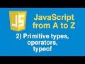 Learn JavaScript Tutorial, Part 2 - Primitive types, operators, typeof