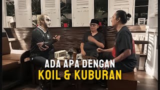 Ada Apa Dengan Koil \u0026 Kuburan Sampai Menghadap Doel Sumbang