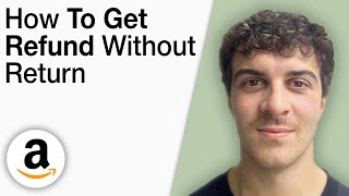 How To Get Refund on Amazon Without Return [2025 Full Guide]