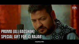 Promo | Ali Badshah | Azhar Naqvi Asad Naqvi | 13 Rajab 2023