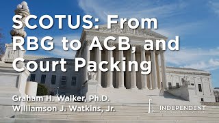SCOTUS: From RBG to ACB, Court Packing & More | Graham H. Walker Interviews William J. Watkins, Jr.