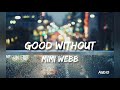 Good Without - Mimi Webb (clean audio)