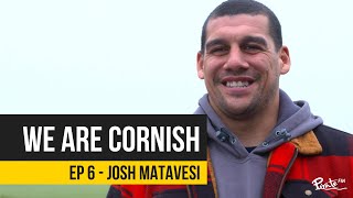 We Are Cornish - Ep 6 Josh Matavesi