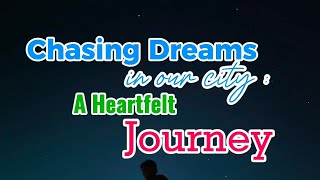 सपनाहरू पछ्याउँदै यो सहरमा । Chasing Dreams in our city: A heartfelt Journey