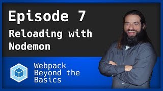 Webpack - Ep. 7 - Reloading Client and Server Code with Nodemon