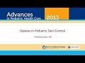 Opiods in Pediatric Pain Control - Christine Greco, MD - Advances in Pediatric Health Care