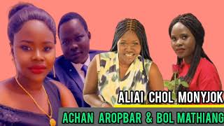 ACHAN AROPBAR_BOL MATHIANG_ALIAI-CHOL-MONYJOK