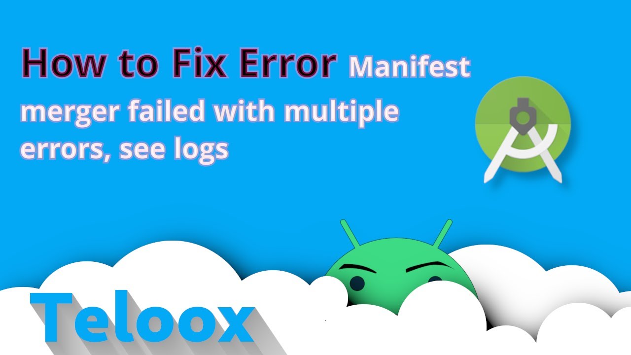 Manifest merger failed with multiple Errors, see logs.