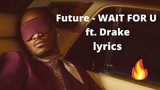 Future - WAIT FOR U ft. Drake ( Lyrics )