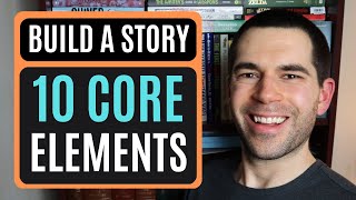 10 Core Elements of Storytelling (Writing Advice)