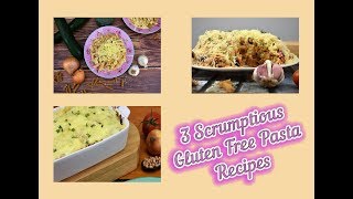 3 Scrumptious Gluten Free Pasta Recipes