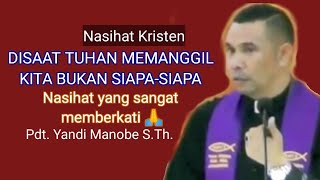 DISAAT TUHAN MEMANGGIL KITA BUKAN SIAPA-SIAPA_ PDT. YANDI MANOBE S.TH_ KHOTBAH KRISTEN.