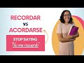 Recordar vs Acordarse in Spanish - What's the difference if they both mean 