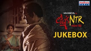 Lakshmi's NTR JukeBox | Lakshmi's NTR Movie Songs | RGV | Kalyani Malik | Sira Sri | Madhura Audio
