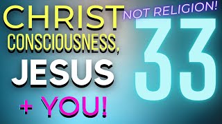 Spiritual ASCENSION into CHRIST CONSCIOUSNESS, 33, JESUS, + YOU --  This is NOT RELIGION!  EARTH1111