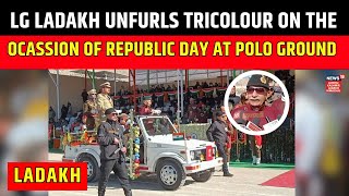 Ladakh | LG Ladakh unfurls Tricolour at Polo Ground Leh | Republic Day | B.D Mishra