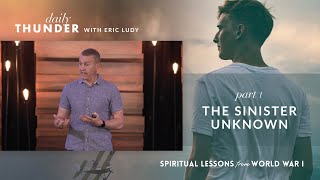 The Sinister Unknown // Spiritual Lessons from WW1 01 (Eric Ludy)