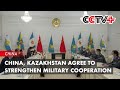 Defense Ministers of China, Kazakhstan Agree to Strengthen Military Cooperation