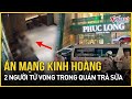 Hiện trường án mạng kinh hoàng khiến 2 người tử vong trong quán trà sữa ở TP HCM | Báo VietNamNet