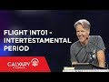 Intertestamental Period - The Bible from 30,000 Feet  - Skip Heitzig - Flight INT01