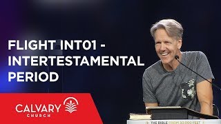 Intertestamental Period - The Bible from 30,000 Feet  - Skip Heitzig - Flight INT01