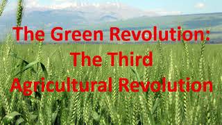 Agricultural Revolution | The Green Revolution (1950-1970)