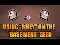 What Happens if you use R KEY on the BASE MENT seed?