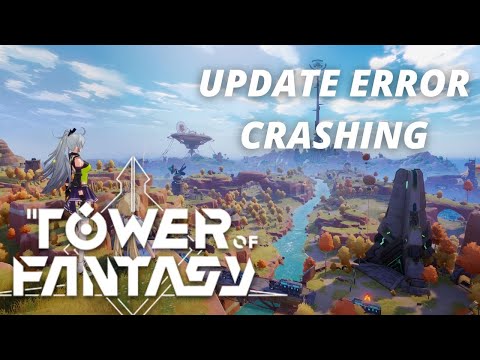 Fix Tower of Fantasy Crashing & Update Error